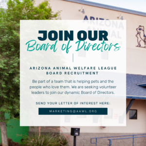 Arizona Animal Welfare League seeks volunteer leaders to join their Board of Directors.